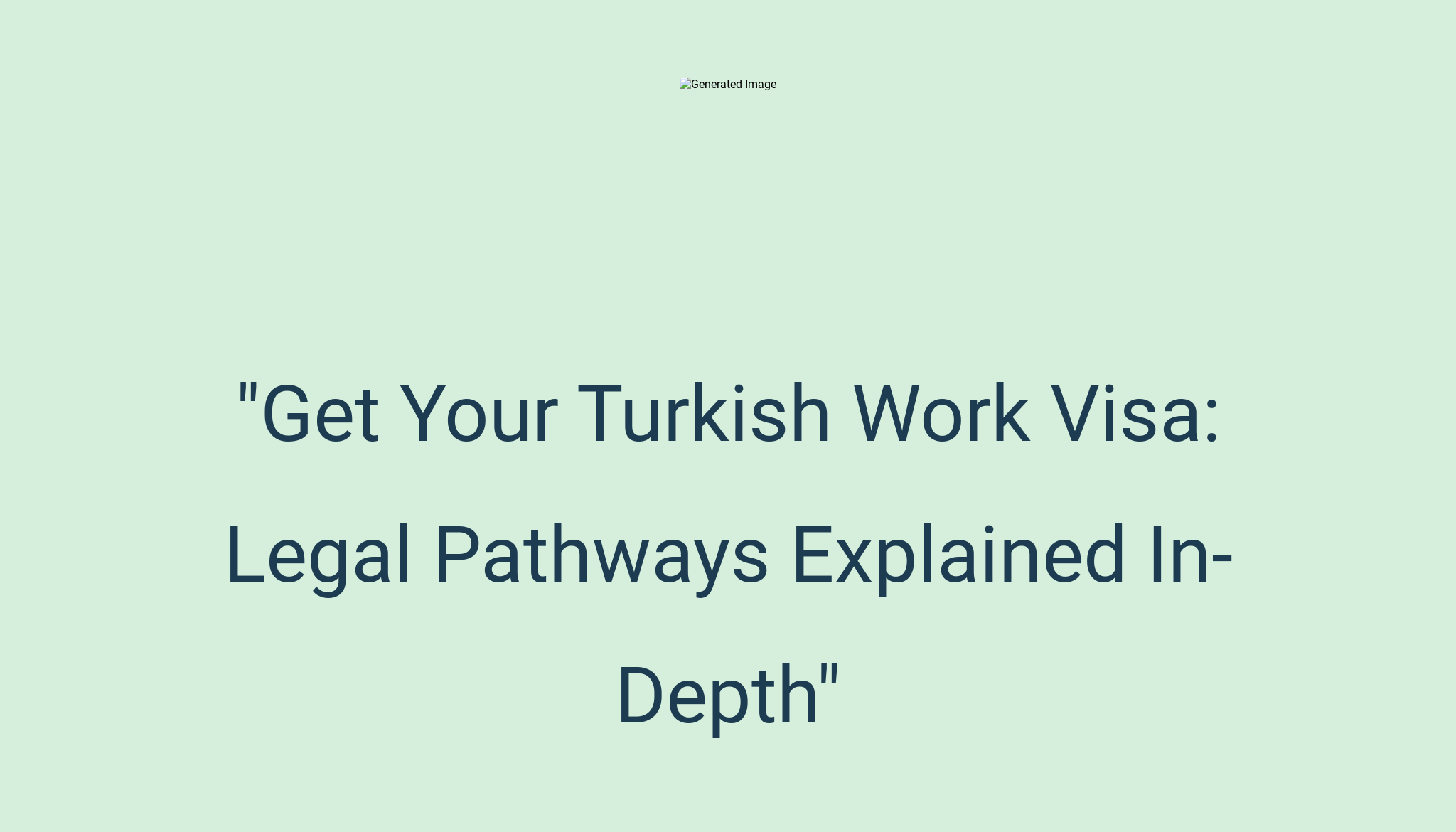 "Get Your Turkish Work Visa Legal Pathways Explained InDepth"
